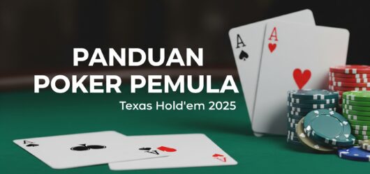 Panduan Utama 2025: Cara Bermain Poker Texas Hold’em Untuk Pemula (Lengkap & Mudah)